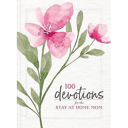 100 Devotions For The Stay At Home Mom