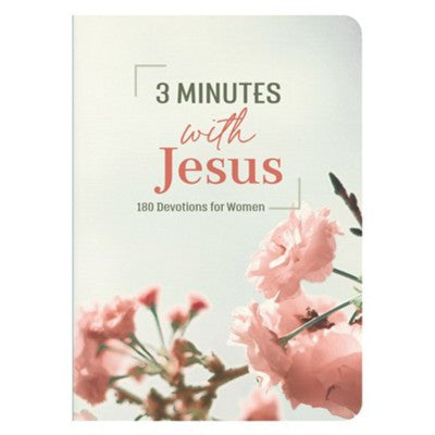 3 Minutes With Jesus: 180 Devotions For Women