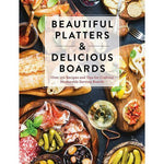 Beautiful Platters & Delicious Boards Book