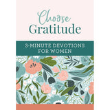 Choose Gratitude: 3 Minute Devotions For Women