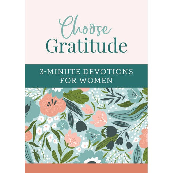 Choose Gratitude: 3 Minute Devotions For Women