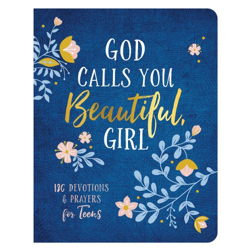 God Calls You Beautiful, Girl: 180 Devotions & Prayers Teen