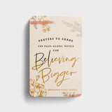 Prayers To Share: Believing Bigger