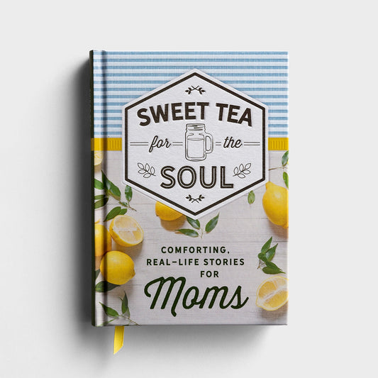 Sweet Tea For The Soul For Moms Book