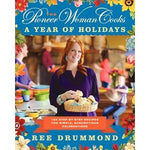 The Pioneer Woman Cooks: A Year Of Holidays