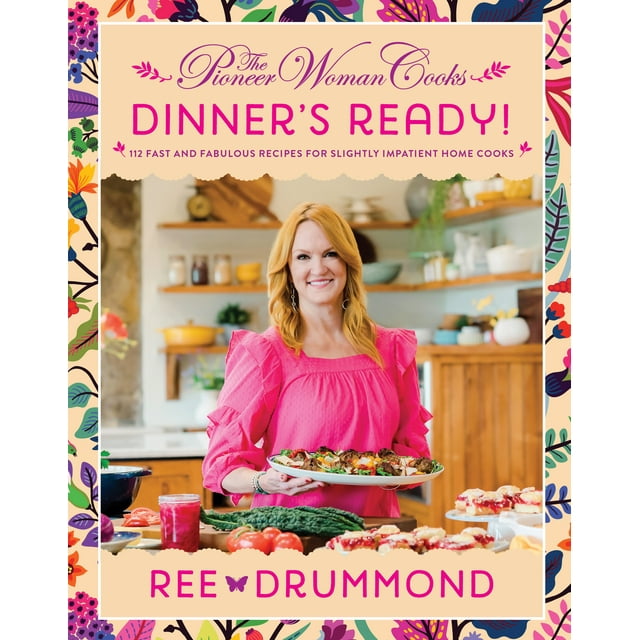 The Pioneer Woman Cooks: Dinner's Ready! Cookbook