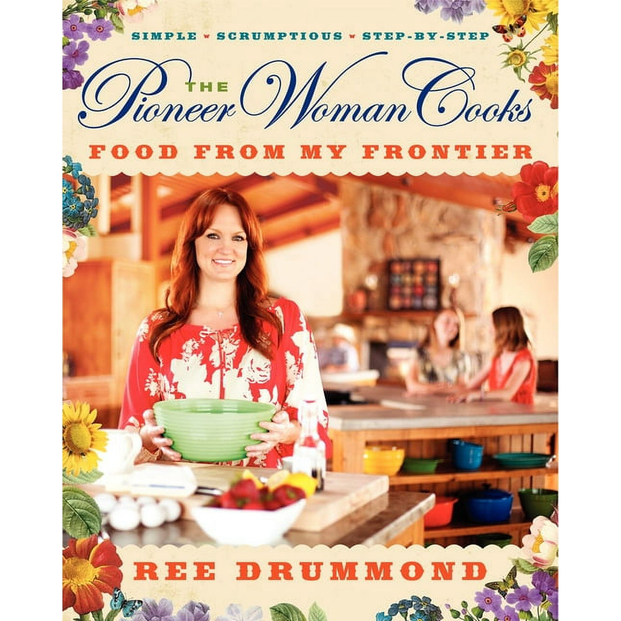 The Pioneer Woman Cooks: Food From My Frontier Cookbook