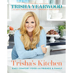 Trisha's Kitchen: Easy Comfort Foods For Friends & Family Cookbook